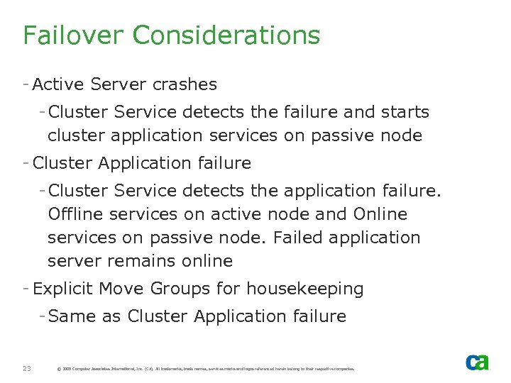 Failover Considerations - Active Server crashes - Cluster Service detects the failure and starts