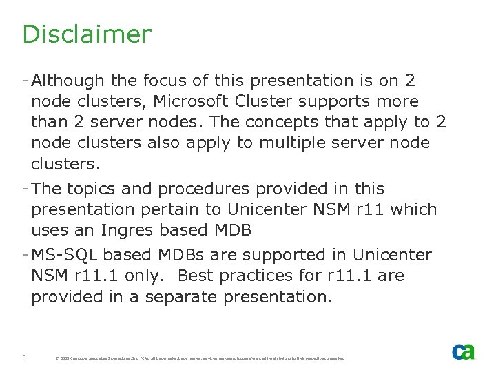 Disclaimer - Although the focus of this presentation is on 2 node clusters, Microsoft