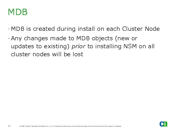 MDB - MDB is created during install on each Cluster Node - Any changes