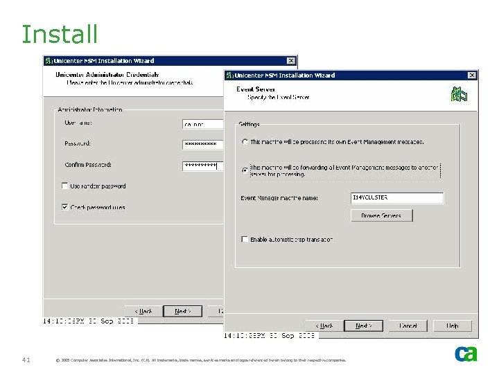 Install 41 © 2005 Computer Associates International, Inc. (CA). All trademarks, trade names, services