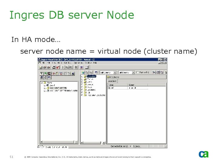 Ingres DB server Node In HA mode… server node name = virtual node (cluster