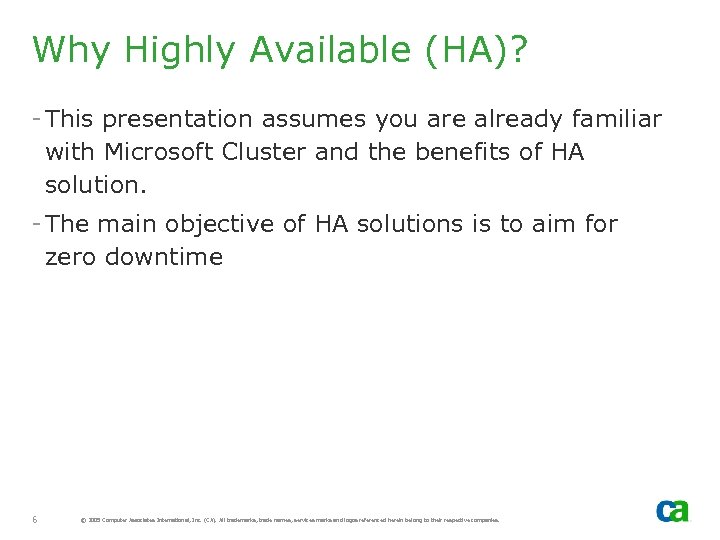 Why Highly Available (HA)? - This presentation assumes you are already familiar with Microsoft