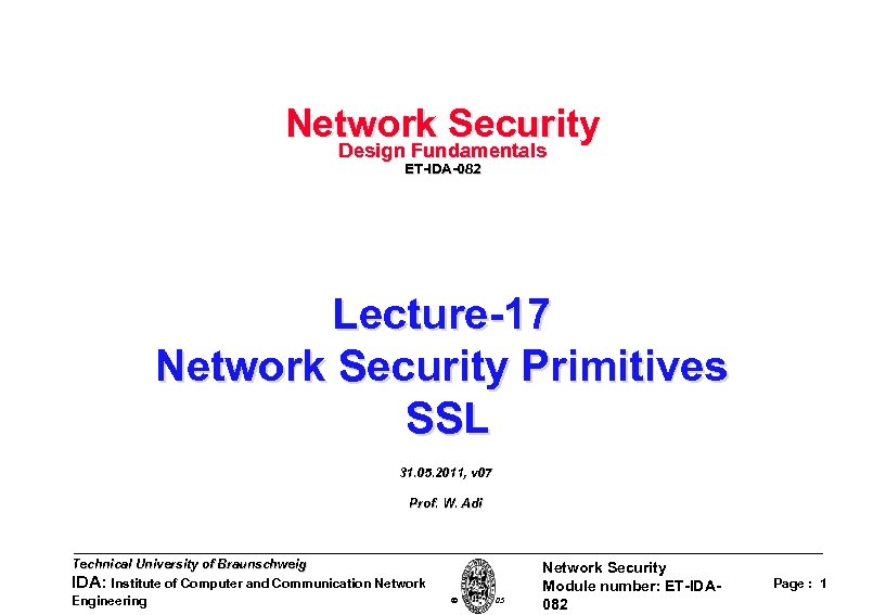 Network Security Design Fundamentals ET-IDA-082 Lecture-17 Network Security Primitives SSL 31. 05. 2011, v