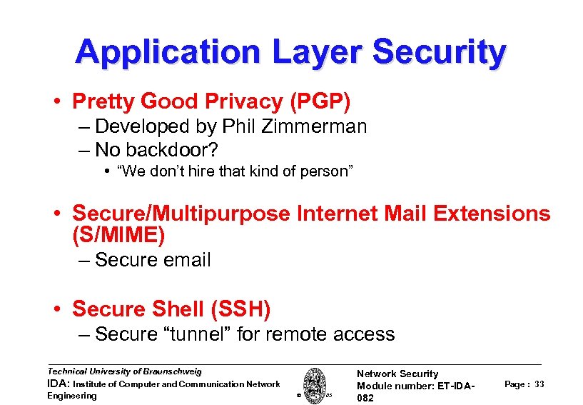 Application Layer Security • Pretty Good Privacy (PGP) – Developed by Phil Zimmerman –