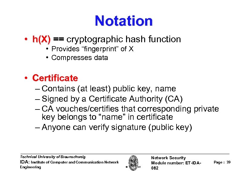 Notation • h(X) == cryptographic hash function • Provides “fingerprint” of X • Compresses