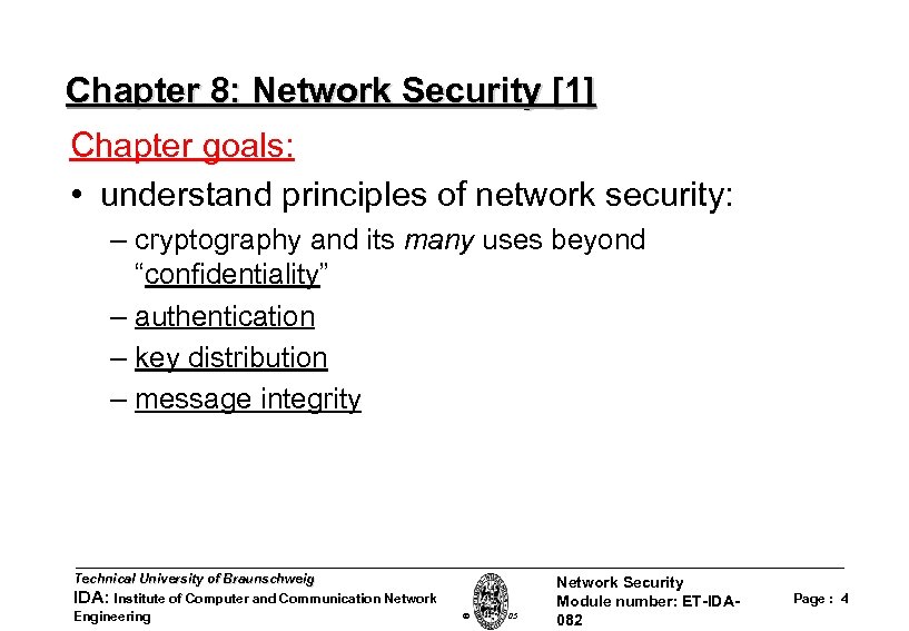 Chapter 8: Network Security [1] Chapter goals: • understand principles of network security: –