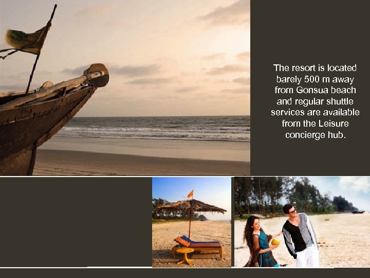 The resort is located barely 500 m away from Gonsua beach and regular shuttle