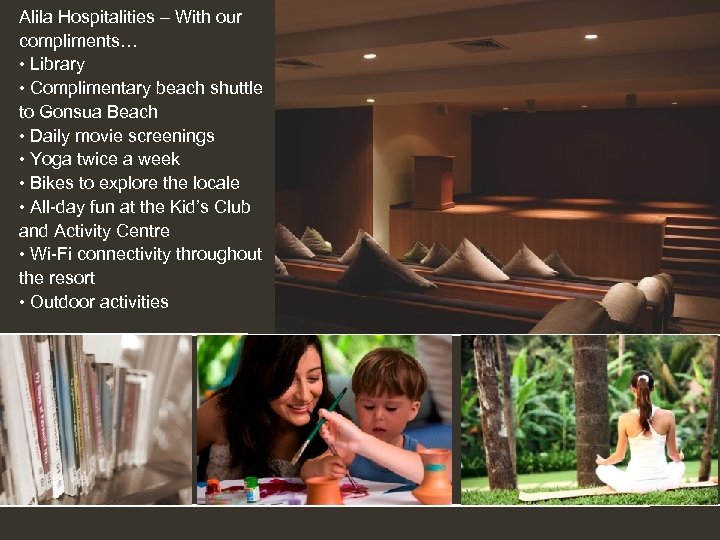 Alila Hospitalities – With our compliments… • Library • Complimentary beach shuttle to Gonsua