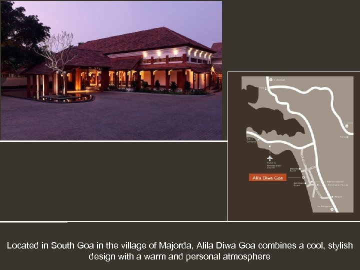 Located in South Goa in the village of Majorda, Alila Diwa Goa combines a