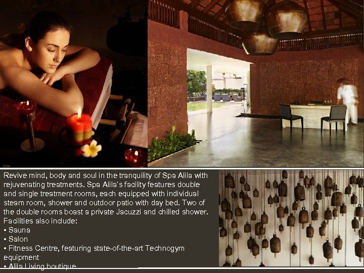 Revive mind, body and soul in the tranquility of Spa Alila with rejuvenating treatments.