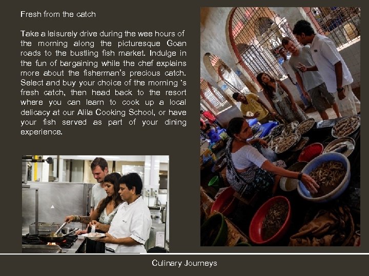 Fresh from the catch Take a leisurely drive during the wee hours of the