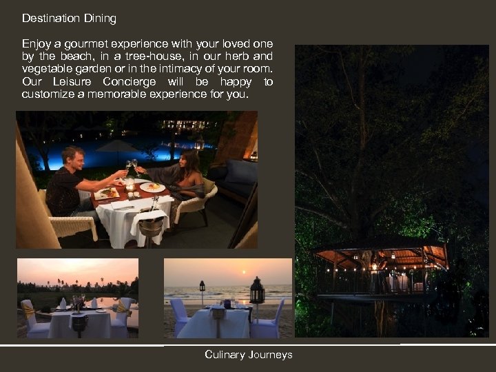 Destination Dining Enjoy a gourmet experience with your loved one by the beach, in