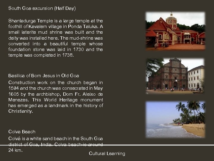 South Goa excursion (Half Day) Shantadurga Temple is a large temple at the foothill