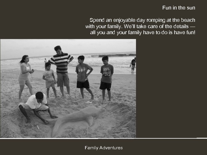 Fun in the sun Spend an enjoyable day romping at the beach with your