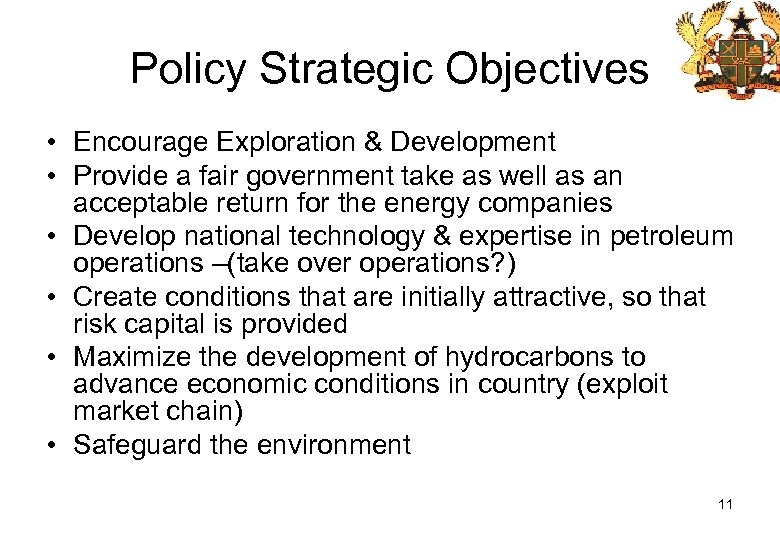 Policy Strategic Objectives • Encourage Exploration & Development • Provide a fair government take