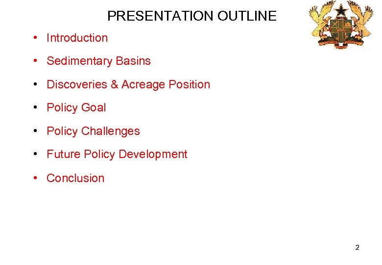 PRESENTATION OUTLINE • Introduction • Sedimentary Basins • Discoveries & Acreage Position • Policy