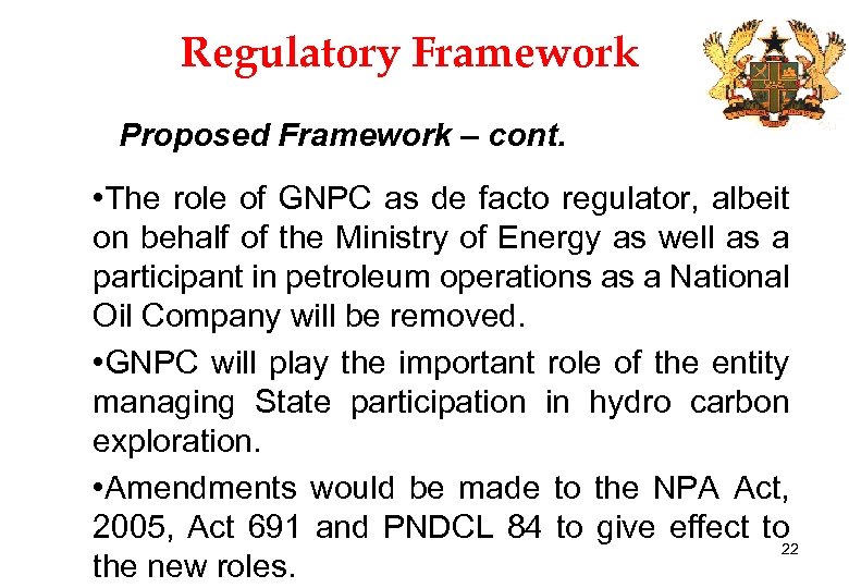 Regulatory Framework Proposed Framework – cont. • The role of GNPC as de facto