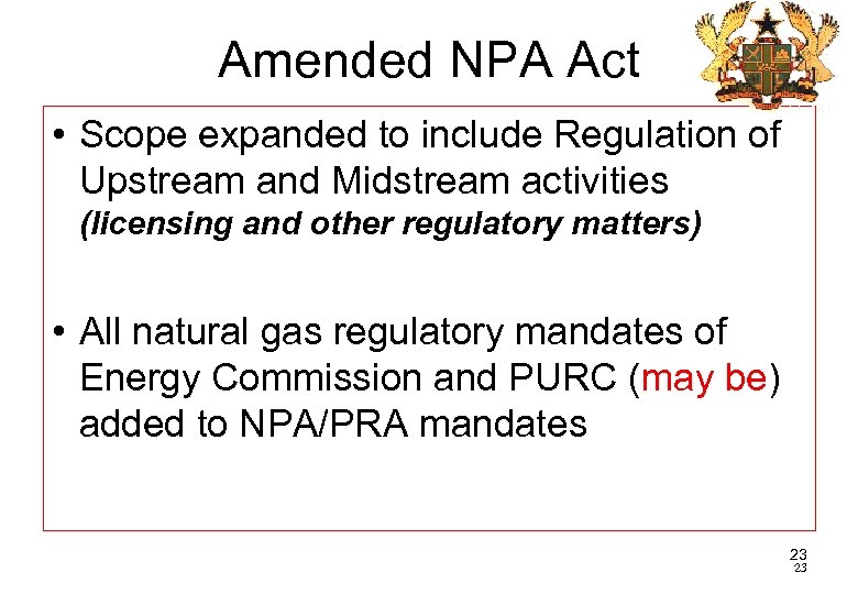 Amended NPA Act • Scope expanded to include Regulation of Upstream and Midstream activities