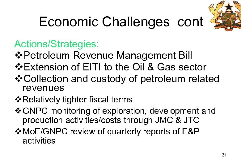 Economic Challenges cont Actions/Strategies: v. Petroleum Revenue Management Bill v. Extension of EITI to