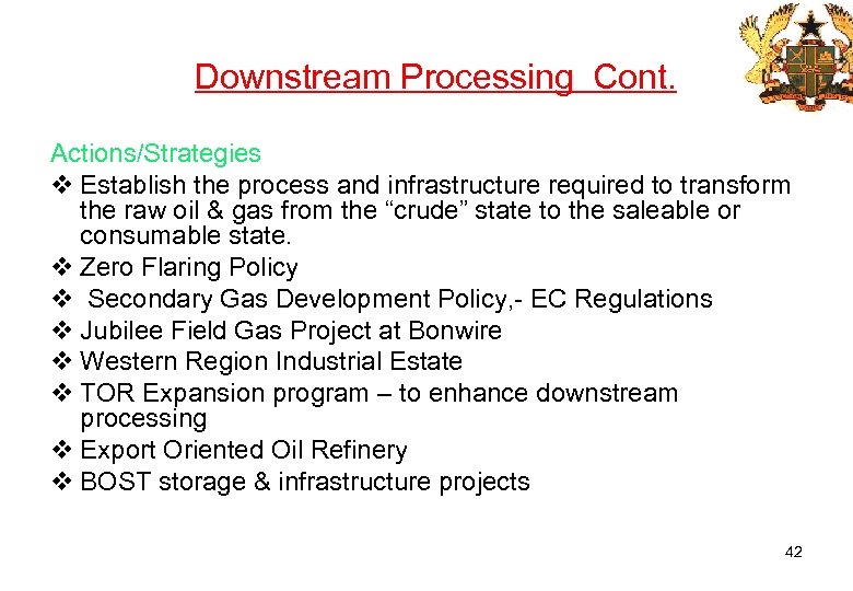 Downstream Processing Cont. Actions/Strategies v Establish the process and infrastructure required to transform the