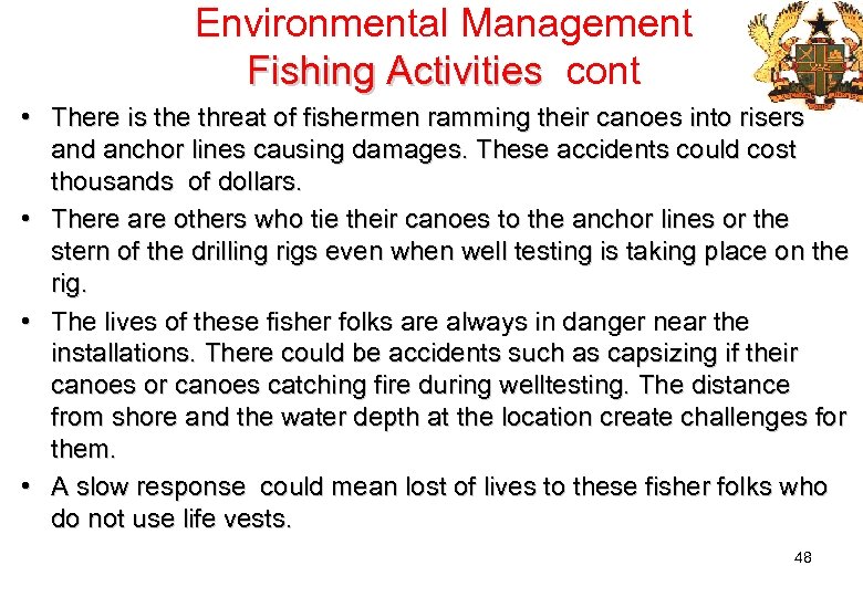 Environmental Management Fishing Activities cont • There is the threat of fishermen ramming their