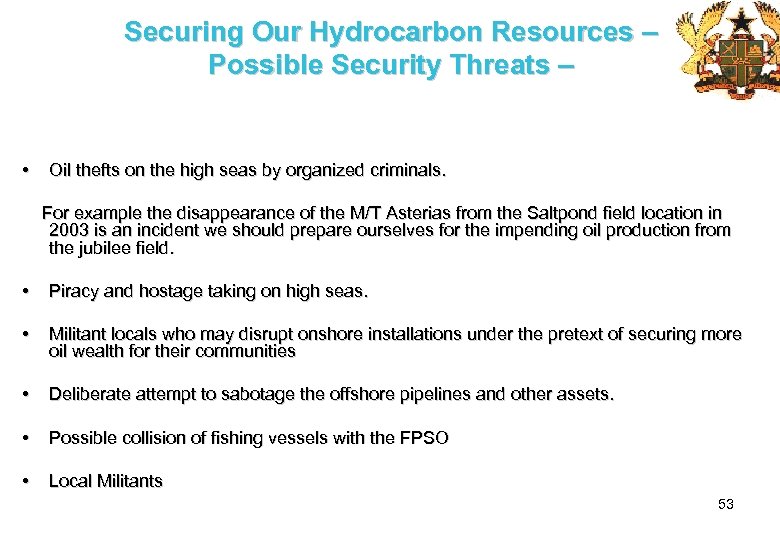 Securing Our Hydrocarbon Resources – Possible Security Threats – • Oil thefts on the