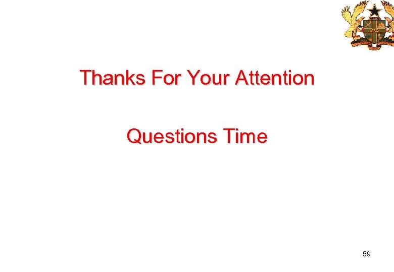 Thanks For Your Attention Questions Time 59 