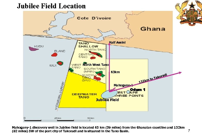 Jubilee Field Location Half Assini North West Tano 63 km Mahogany-1 radi Tako to