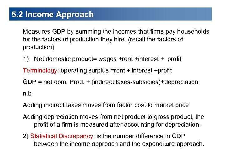 5. 2 Income Approach Measures GDP by summing the incomes that firms pay households