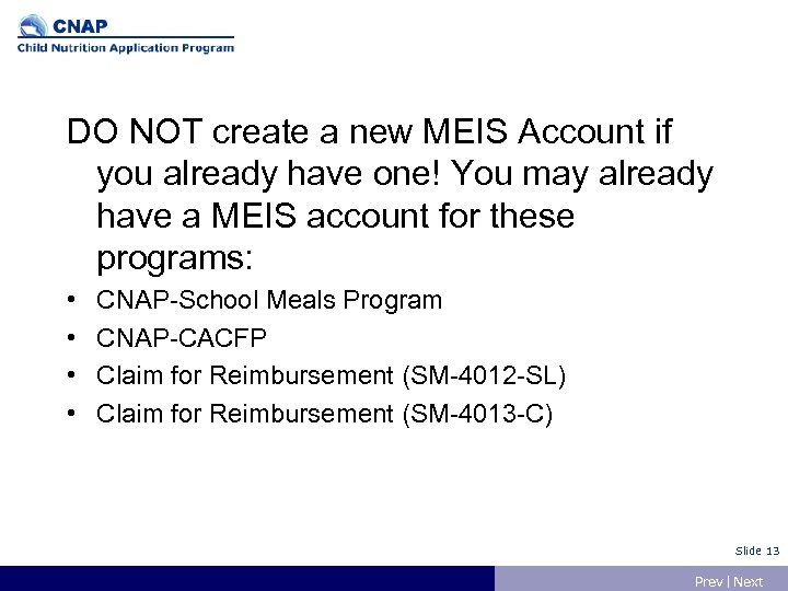 DO NOT create a new MEIS Account if you already have one! You may