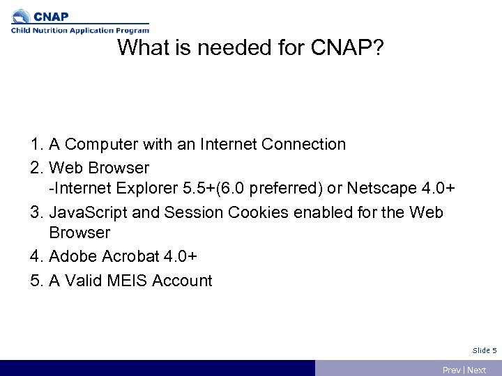 What is needed for CNAP? 1. A Computer with an Internet Connection 2. Web