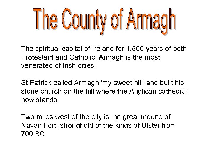 The spiritual capital of Ireland for 1, 500 years of both Protestant and Catholic,