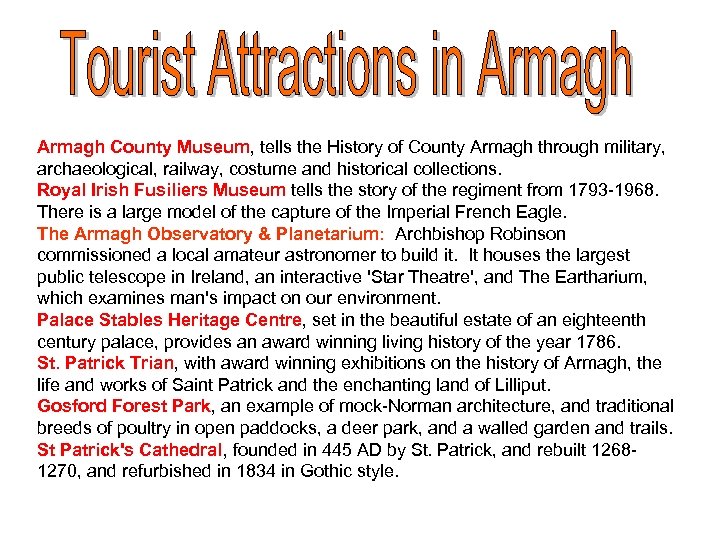 Armagh County Museum, tells the History of County Armagh through military, archaeological, railway, costume