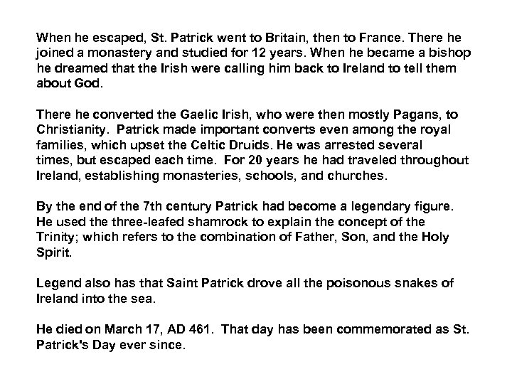 When he escaped, St. Patrick went to Britain, then to France. There he joined