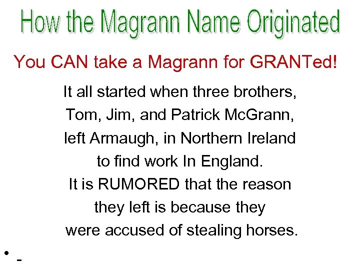 You CAN take a Magrann for GRANTed! It all started when three brothers, Tom,