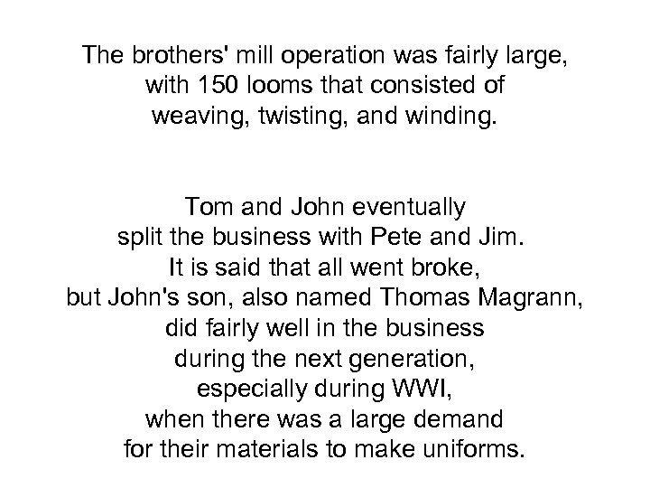 The brothers' mill operation was fairly large, with 150 looms that consisted of weaving,