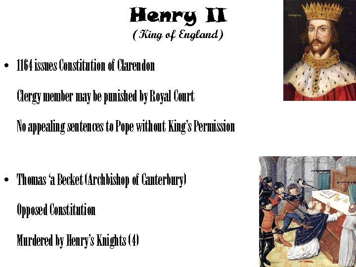 Henry II (King of England) • 1164 issues Constitution of Clarendon Clergy member may