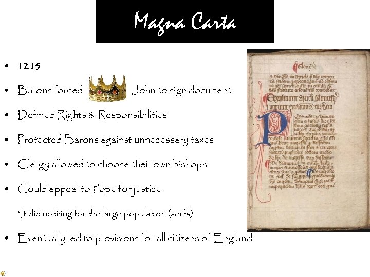 Magna Carta • 1215 • Barons forced John to sign document • Defined Rights
