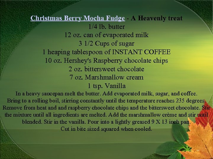 Christmas Berry Mocha Fudge - A Heavenly treat 1/4 lb. butter 12 oz. can