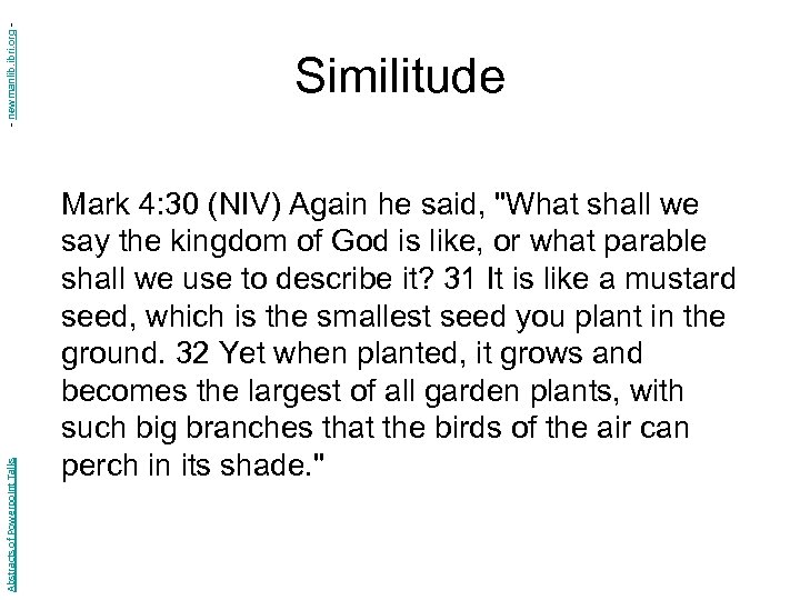 - newmanlib. ibri. org Abstracts of Powerpoint Talks Similitude Mark 4: 30 (NIV) Again