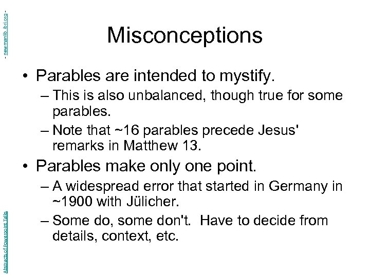 - newmanlib. ibri. org - Misconceptions • Parables are intended to mystify. – This