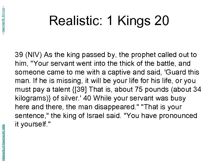 - newmanlib. ibri. org Abstracts of Powerpoint Talks Realistic: 1 Kings 20 39 (NIV)