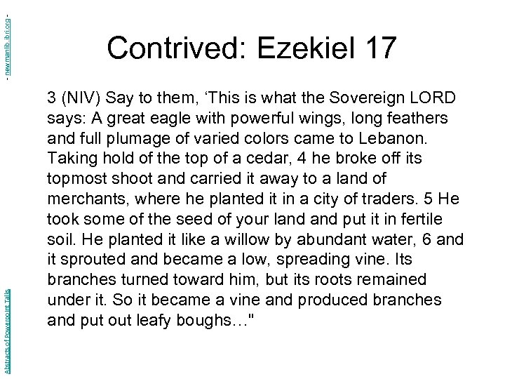 - newmanlib. ibri. org Abstracts of Powerpoint Talks Contrived: Ezekiel 17 3 (NIV) Say