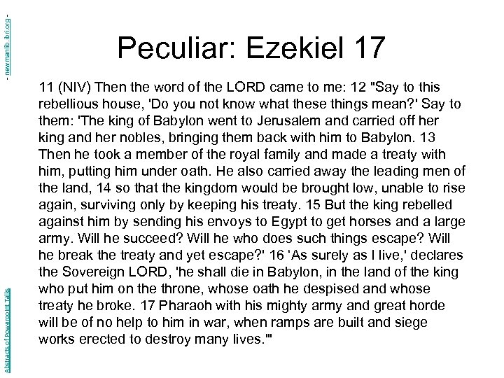 - newmanlib. ibri. org Abstracts of Powerpoint Talks Peculiar: Ezekiel 17 11 (NIV) Then