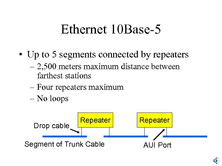 Ethernet 10 Base-5 • Up to 5 segments connected by repeaters – 2, 500