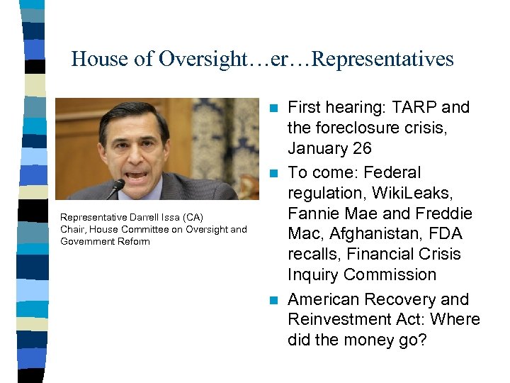 House of Oversight…er…Representatives First hearing: TARP and the foreclosure crisis, January 26 n To