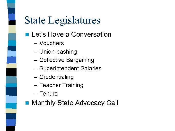 State Legislatures n Let’s Have a Conversation – – – – n Vouchers Union-bashing