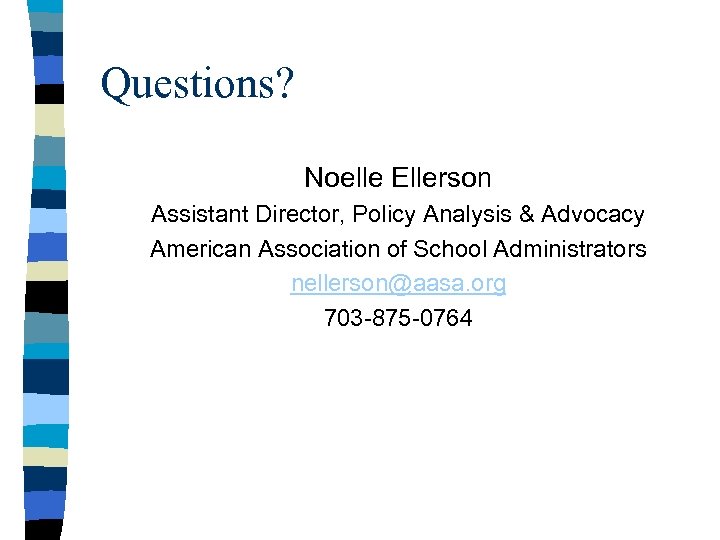 Questions? Noelle Ellerson Assistant Director, Policy Analysis & Advocacy American Association of School Administrators