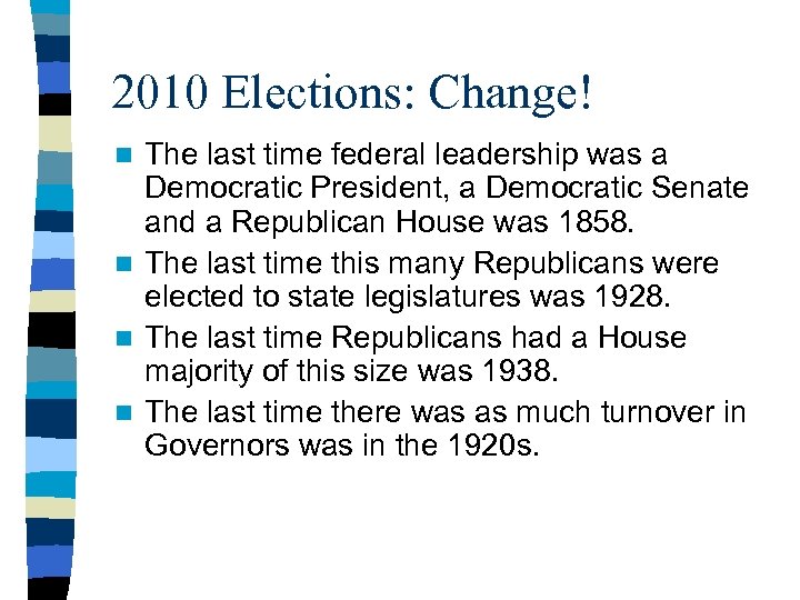 2010 Elections: Change! The last time federal leadership was a Democratic President, a Democratic
