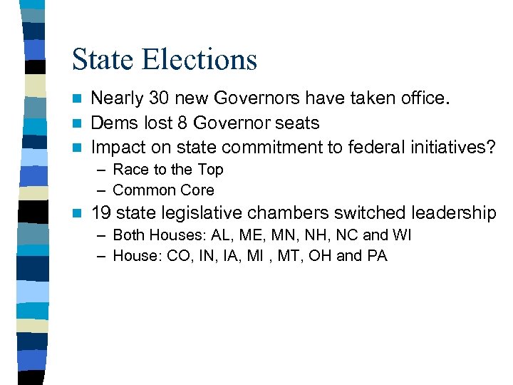 State Elections Nearly 30 new Governors have taken office. n Dems lost 8 Governor